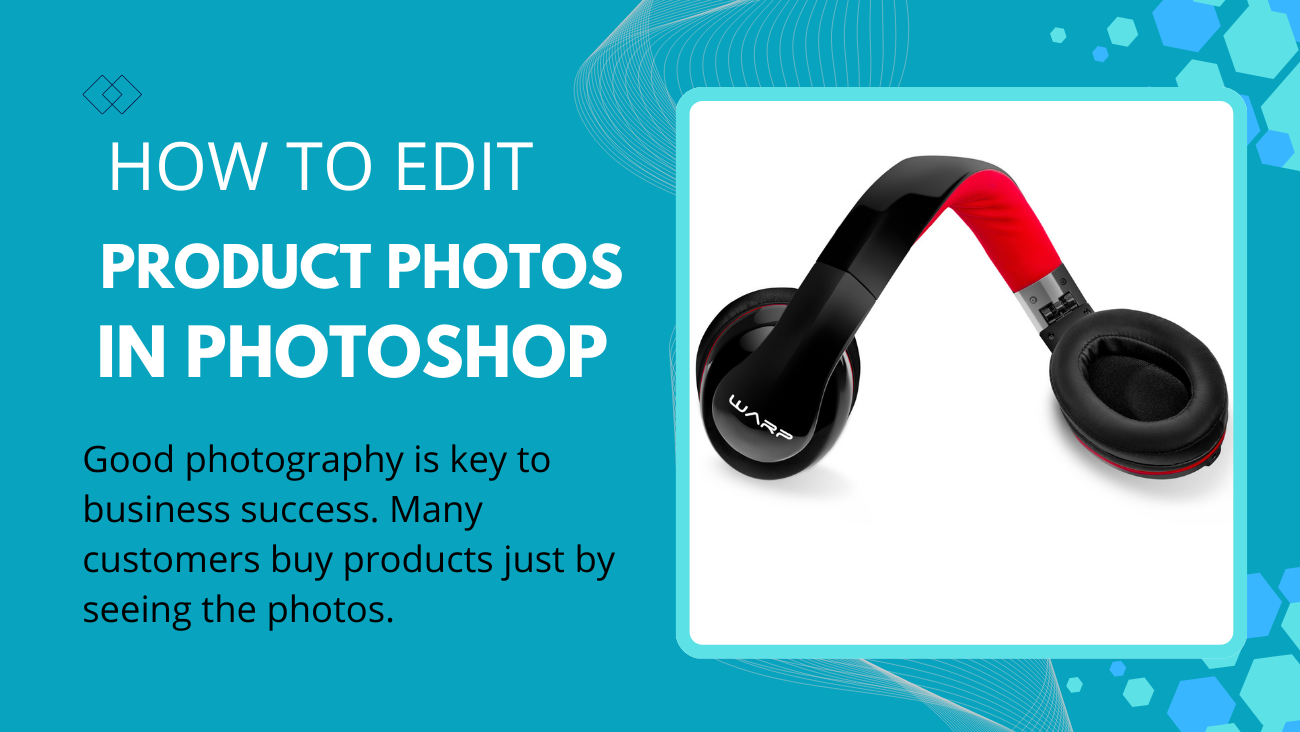 How to Edit Product Photos in Photoshop